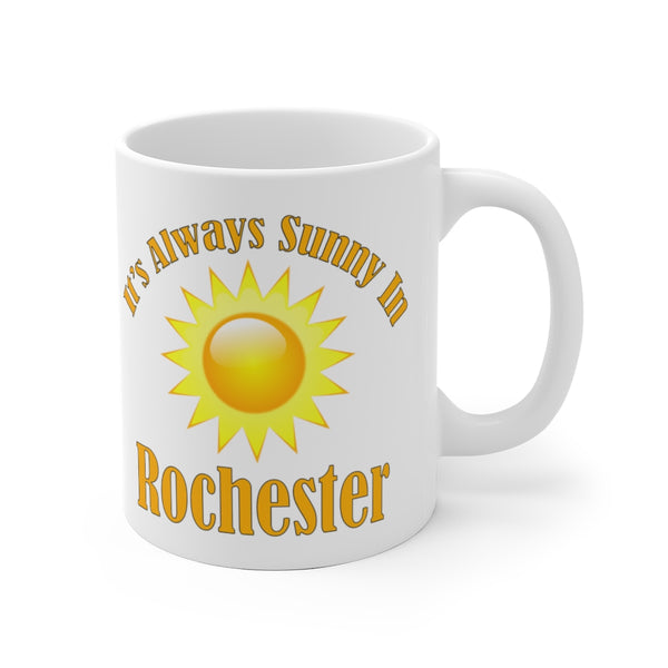 It's Always Sunny in Rochester White Ceramic Mug