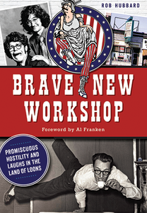 Brave New Workshop: Promiscuous Hostility and Laughs in the Land of Loons