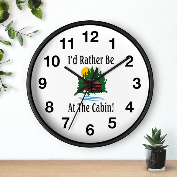 I'd Rather Be At The Cabin Wall clock