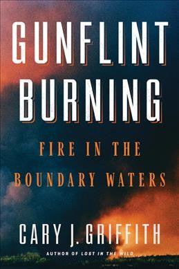 Gunflint Burning: Fire in the Boundary Waters - Paperback
