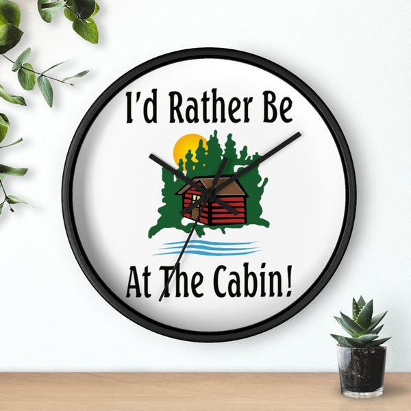 I'd Rather Be At The Cabin Wall Clock