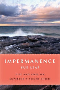 Impermanence: Life and Loss on Superior's South Shore