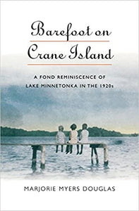 Barefoot on Crane Island - A Fond Reminiscence of Lake Minnetonka in the 1920s