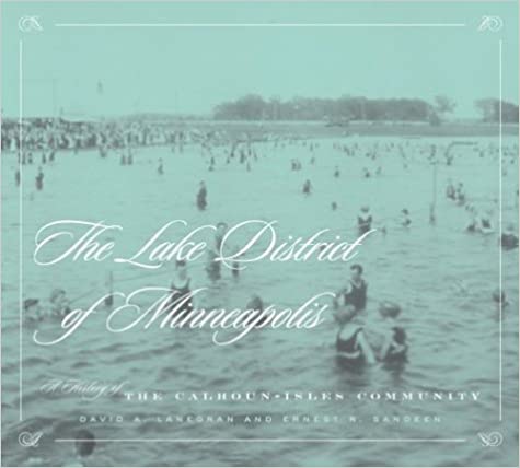 Lake District Of Minneapolis: A History of the Calhoun-Isles Community - Paperback