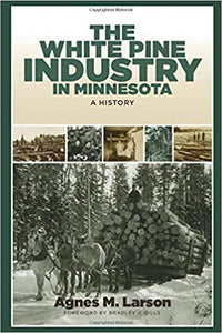 The White Pine Industry in Minnesota: A History