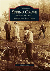 Spring Grove: Minnesota's First Norwegian Settlement