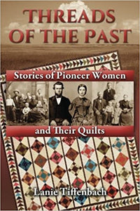 Threads of the Past: Stories of Pioneer Women and Their Quilts