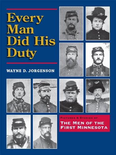 Every Man Did His Duty; Pictures and Stories of the Men of the First Minnesota