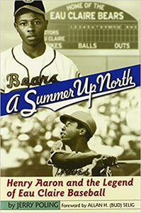 A Summer Up North: Henry Aaron and the Legend of Eau Claire Baseball