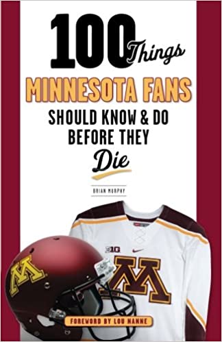 100 Things Minnesota Fans Should Know & Do Before They Die
