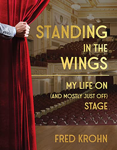 Standing in the Wings: My Life On (and Mostly Just Off) Stage