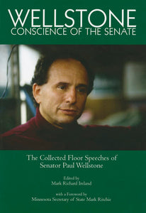 Wellstone, Conscience of the Senate: the Collected Floor Speeches of Senator Paul Wellstone