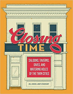 Closing Time: Saloons, Taverns, Dives, and Watering Holes of the Twin Cities