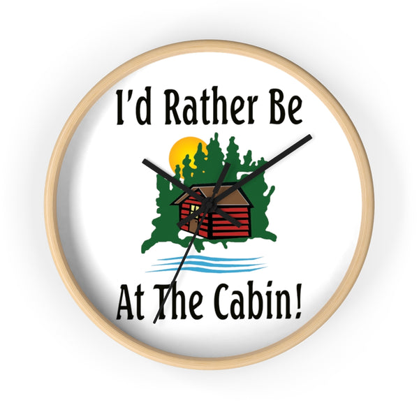 I'd Rather Be At The Cabin Wall Clock