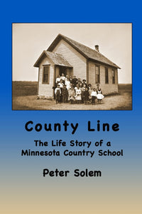 County Line: The Life Story of a Minnesota Country School