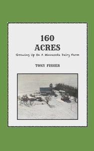 160 Acres: Growing Up On A Minnesota Dairy Farm