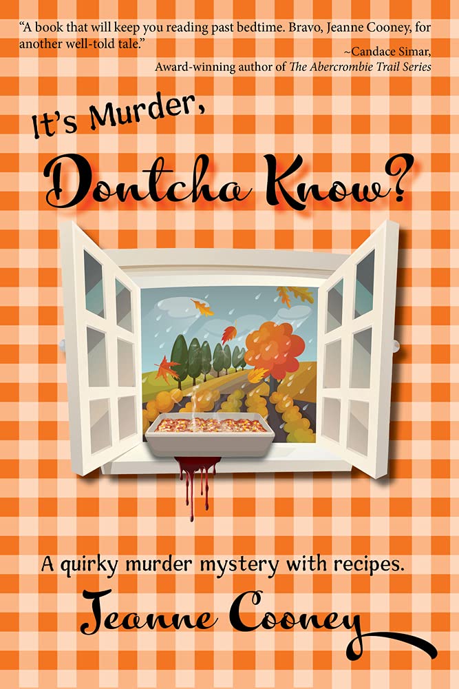 It's Murder Dontcha Know: A Quirky Murder Mystery with Recipes
