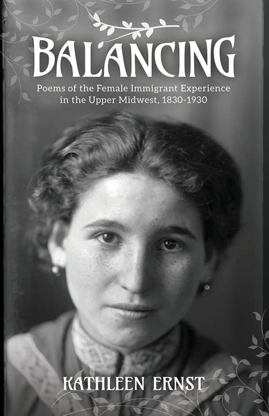 Balancing: Poems of the Female Immigrant Experience in the Upper Midwest, 1830-1930