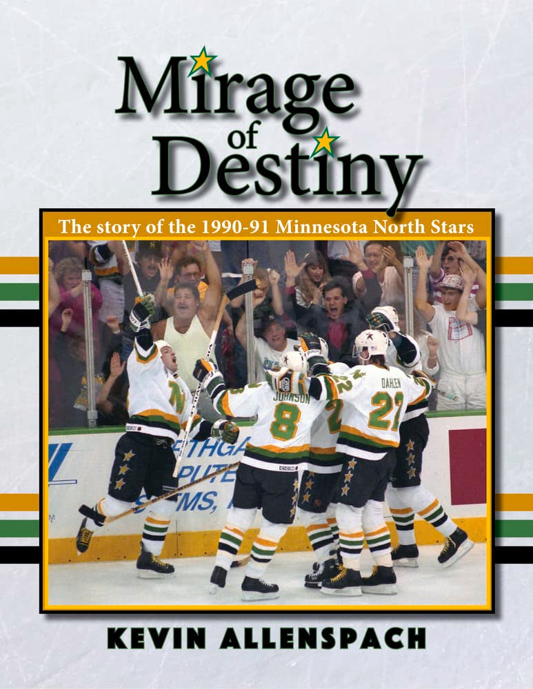 Mirage of Destiny: The Story of the 1990-91 Minnesota North Stars