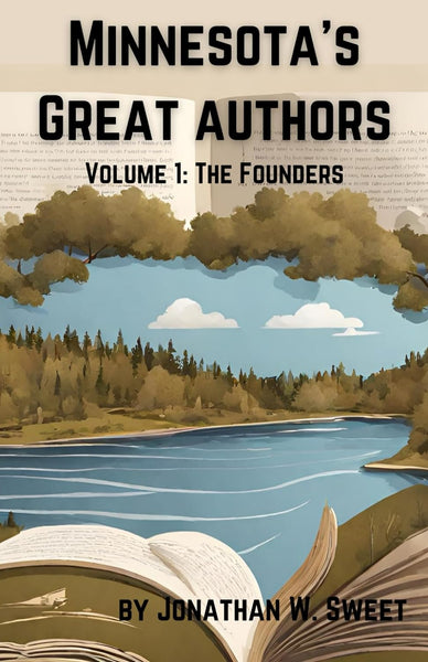 Minnesota’s Great Authors: Volume 1: The Founders