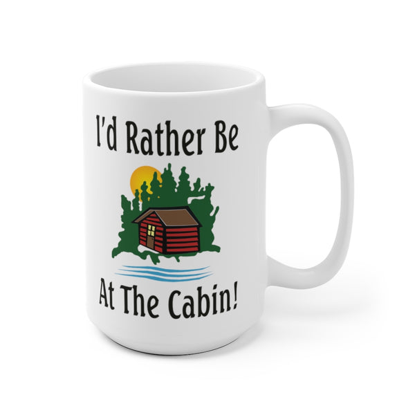 I'd Rather Be At The Cabin White Ceramic Mug