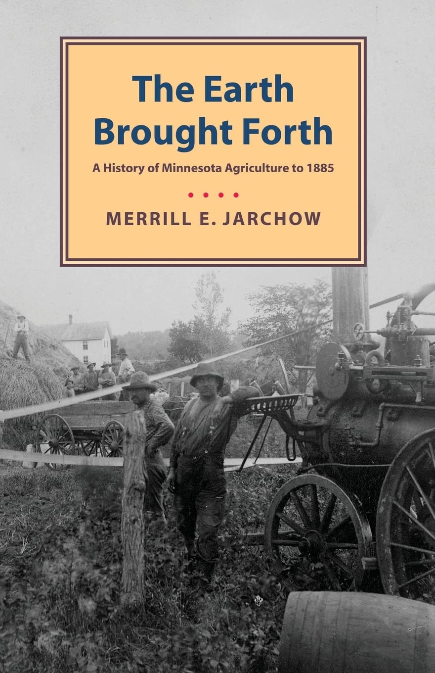Earth Brought Forth: A History of Minnesota Agriculture to 1885