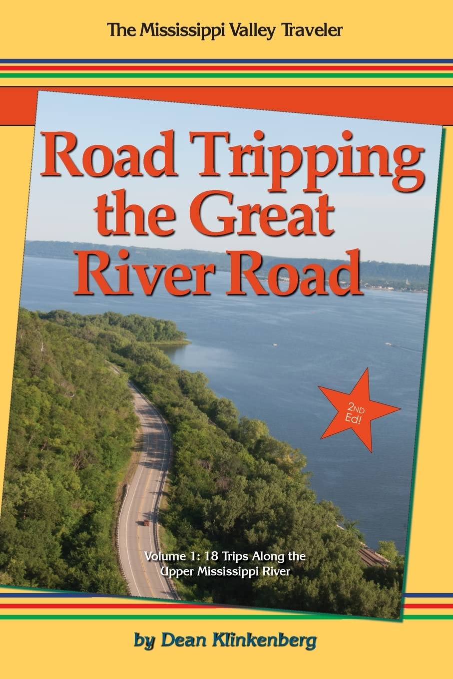 Road Tripping the Great River Road: Volume 1: 18 Trips Along the Upper Mississippi River (2nd Edition)