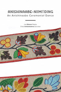 Anishinaabe-Niimi'iding: An Anishinaabe Ceremonial Dance (Multilingual Edition)