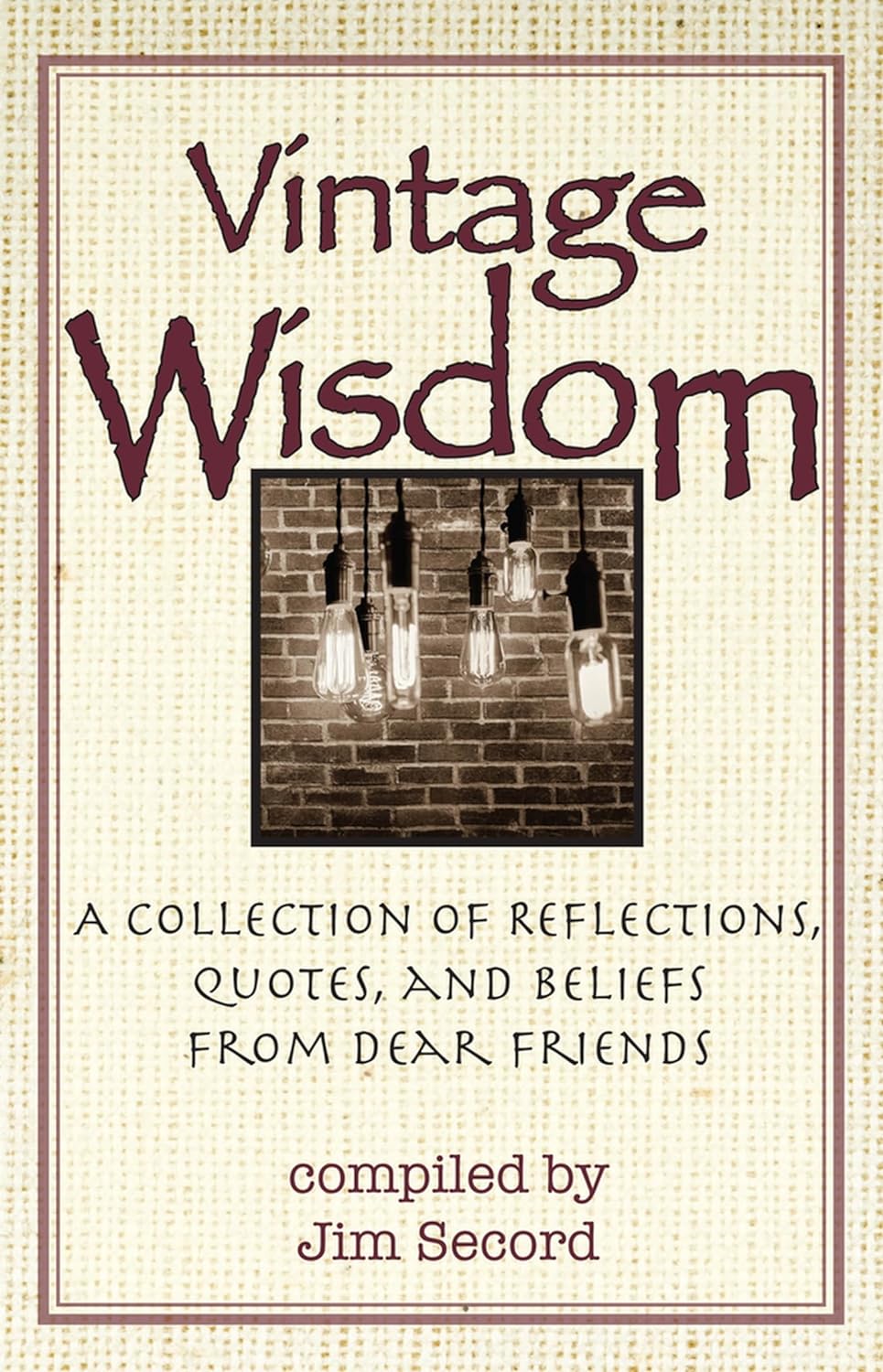 Vintage Wisdom: A Collection of Reflections, Quotes, and Beliefs from Dear Friends