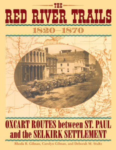 The Red River Trails: Oxcart Routes Between St. Paul and the Selkirk Settlement, 1820-1870 - Paperback