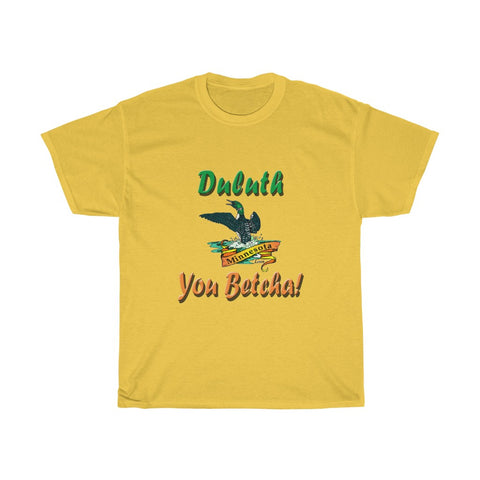 Duluth "You Betcha" Loon Unisex Heavy Cotton Tee