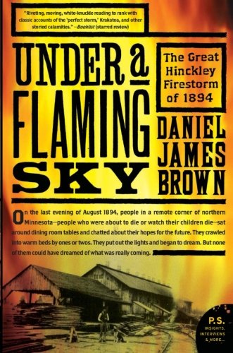 Under a Flaming Sky: The Great Hinckley Firestorm of 1894 - Paperback