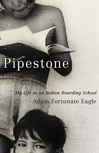 Pipestone: My Life in an Indian Boarding School