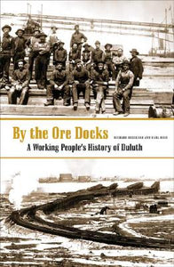 By the Ore Docks: A Working People's History of Duluth