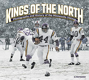 Kings of the North: Photographs and History of the Minnesota Vikings - Hardcover