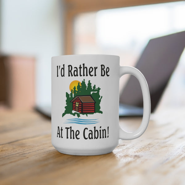 I'd Rather Be At The Cabin White Ceramic Mug