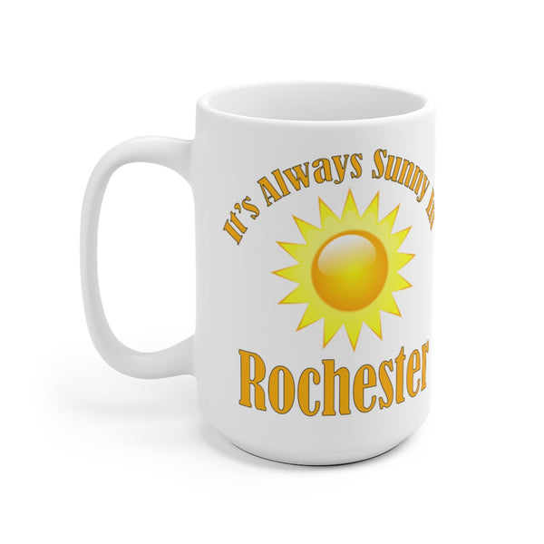 It's Always Sunny in Rochester White Ceramic Mug