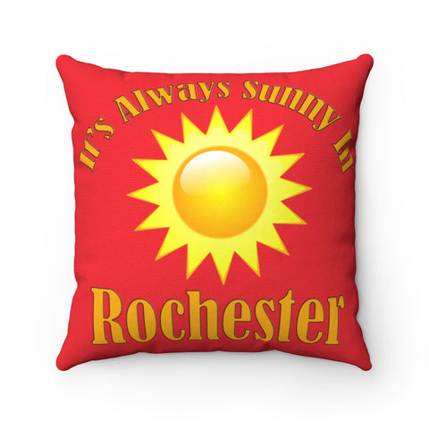 It's Always Sunny in Rochester Spun Polyester Square Pillow
