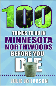 100 Things to Do in the Minnesota Northwoods Before You Die
